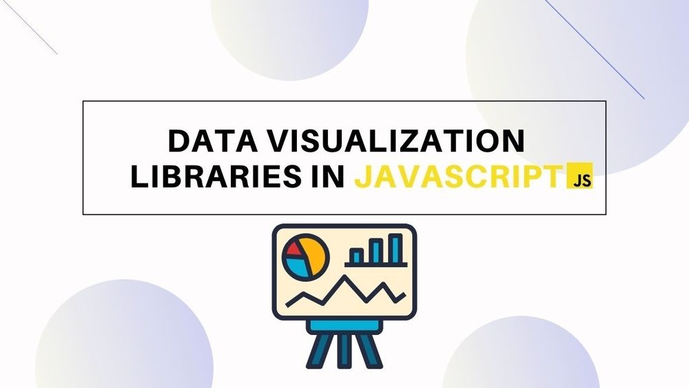 Top 15 JavaScript Data Visualization Libraries