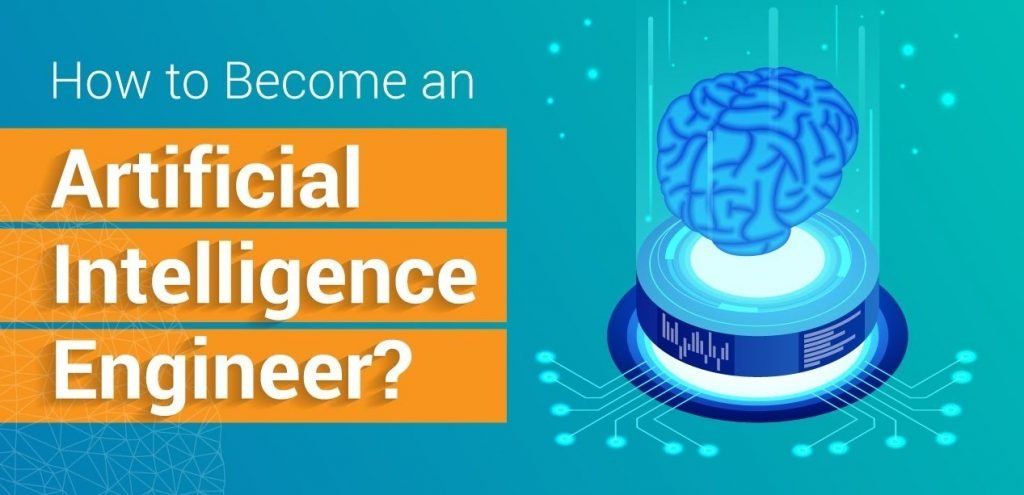 How To Become An Artificial Intelligence Engineer?