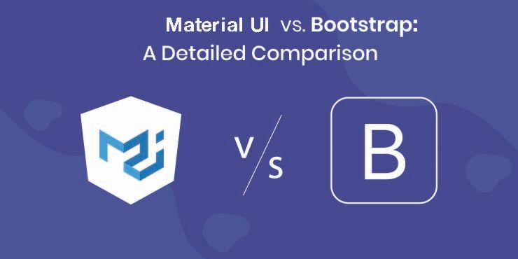 Bootstrap Vs Material UI | Which Is Best For Next Web App?