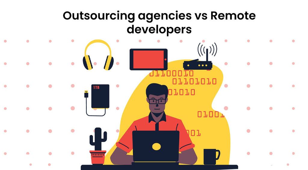 Outsourcing agencies vs Remote developers