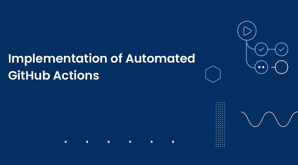 Implementation of Automated GitHub Actions