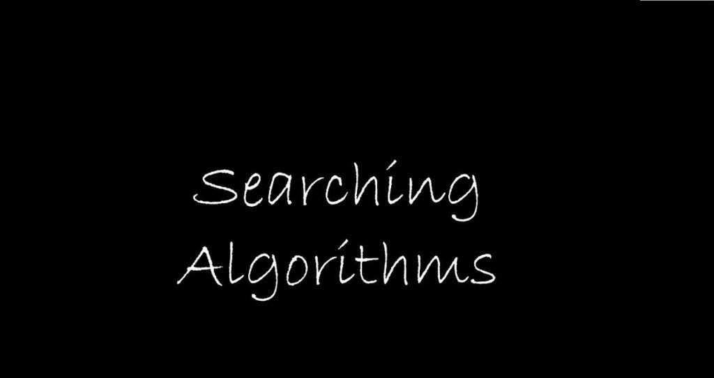 Let Us Understand Searching Algorithms