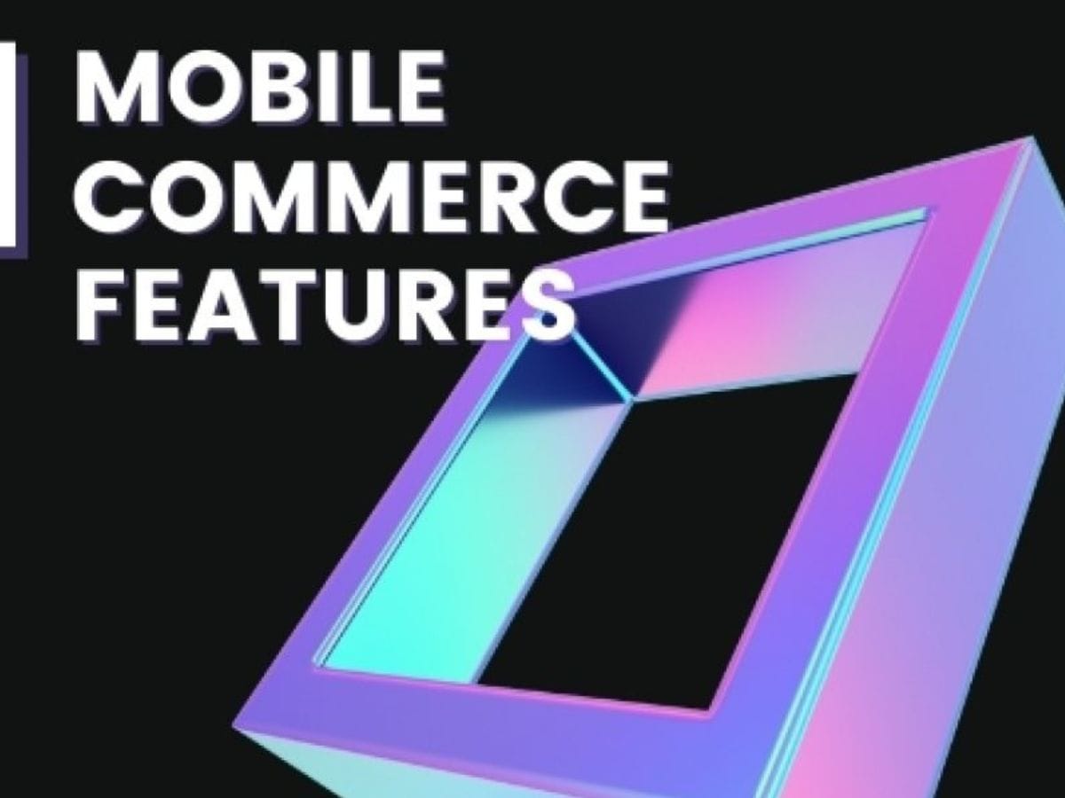 Top M-Commerce Features