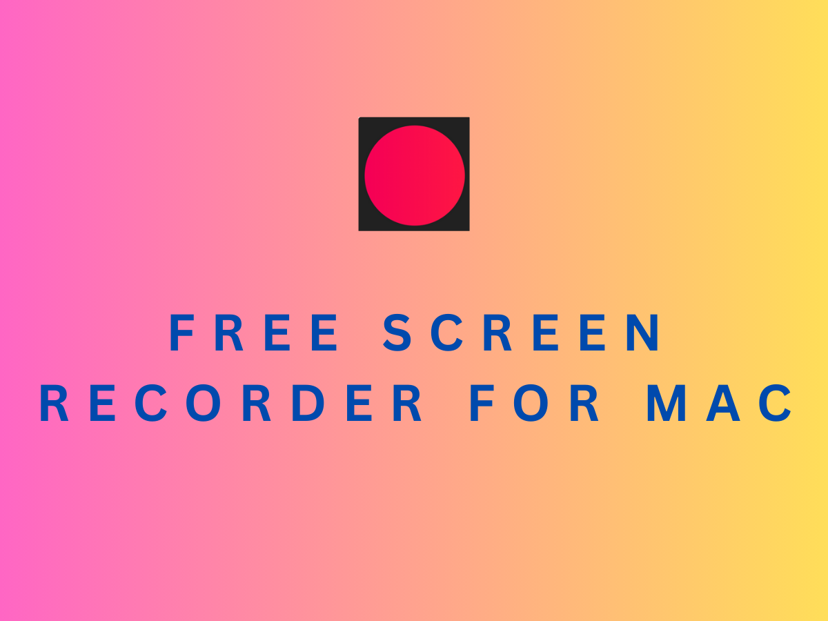 Free Screen Recorder For Mac