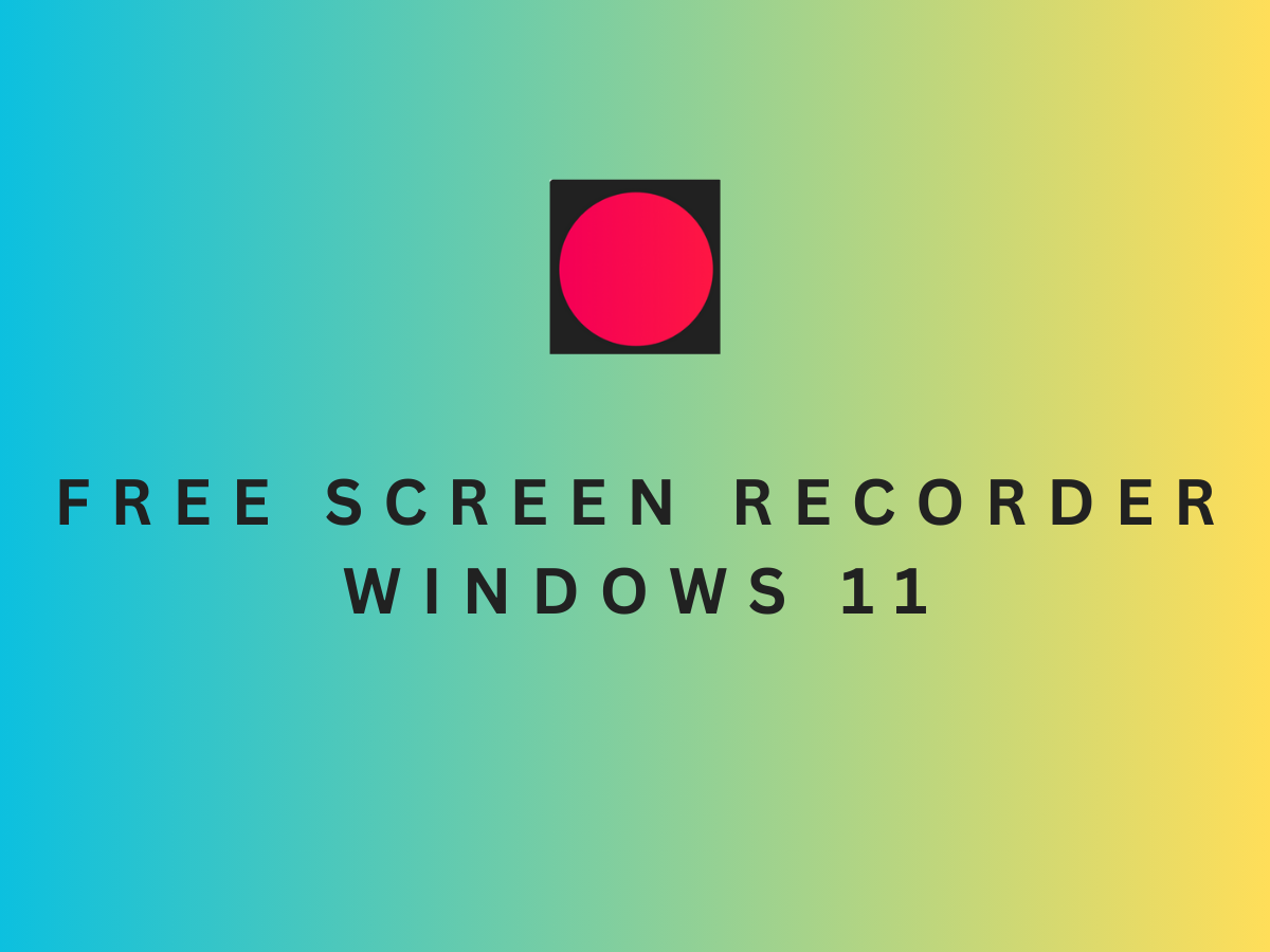 Free Screen Recorder For Windows 11