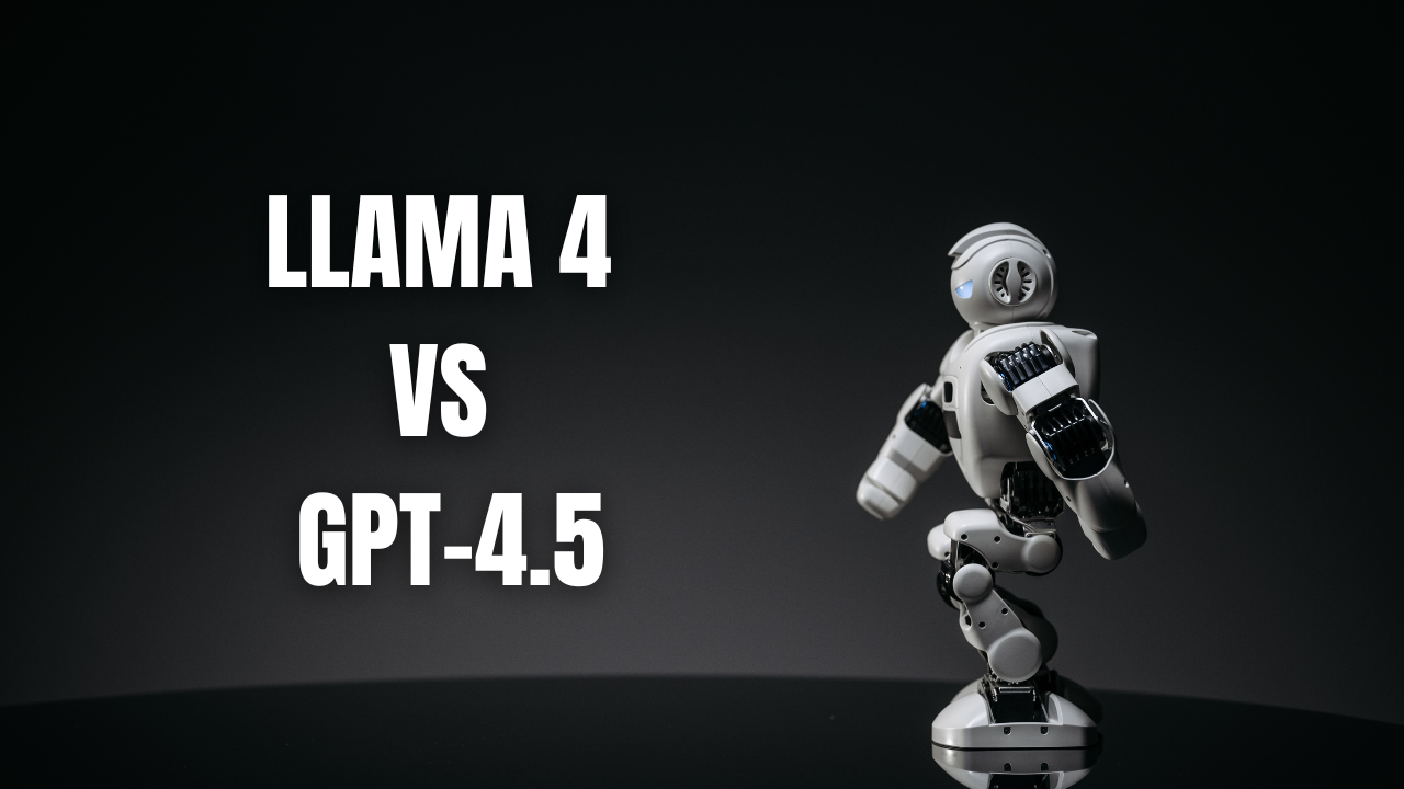 Llama 4 vs GPT-4.5: A Comprehensive Comparison of the Latest AI Models