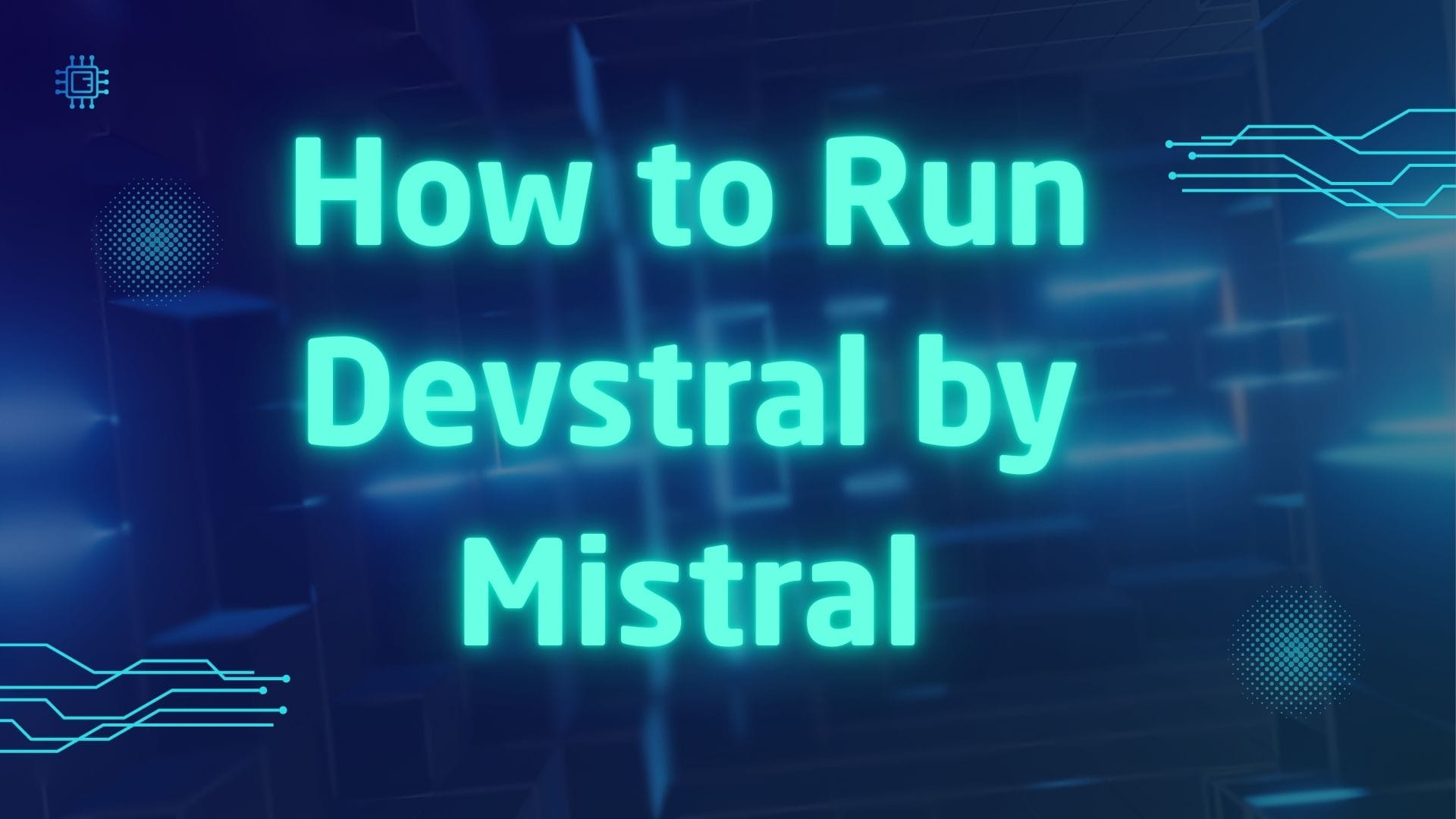 How to Run Devstral by Mistral