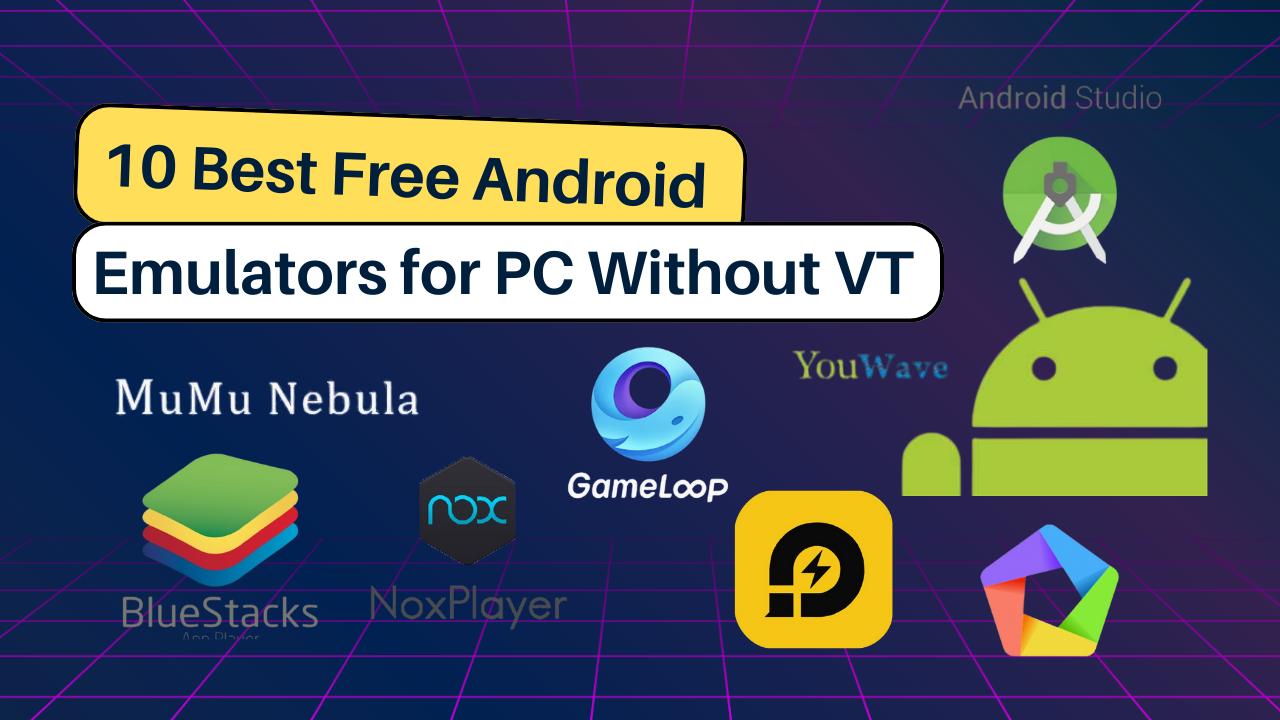 10 Best Emulators Without VT and Graphics Card: A Complete Guide for Low-End PCs