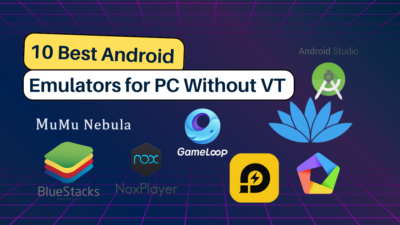 10 Best Android Emulators for PC Without Virtualization Technology (VT)