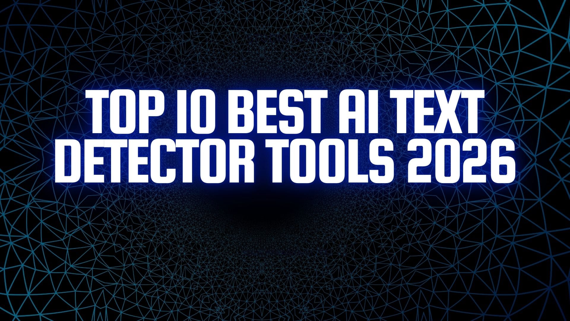 Top 10 Best AI Text Detector Tools 2026