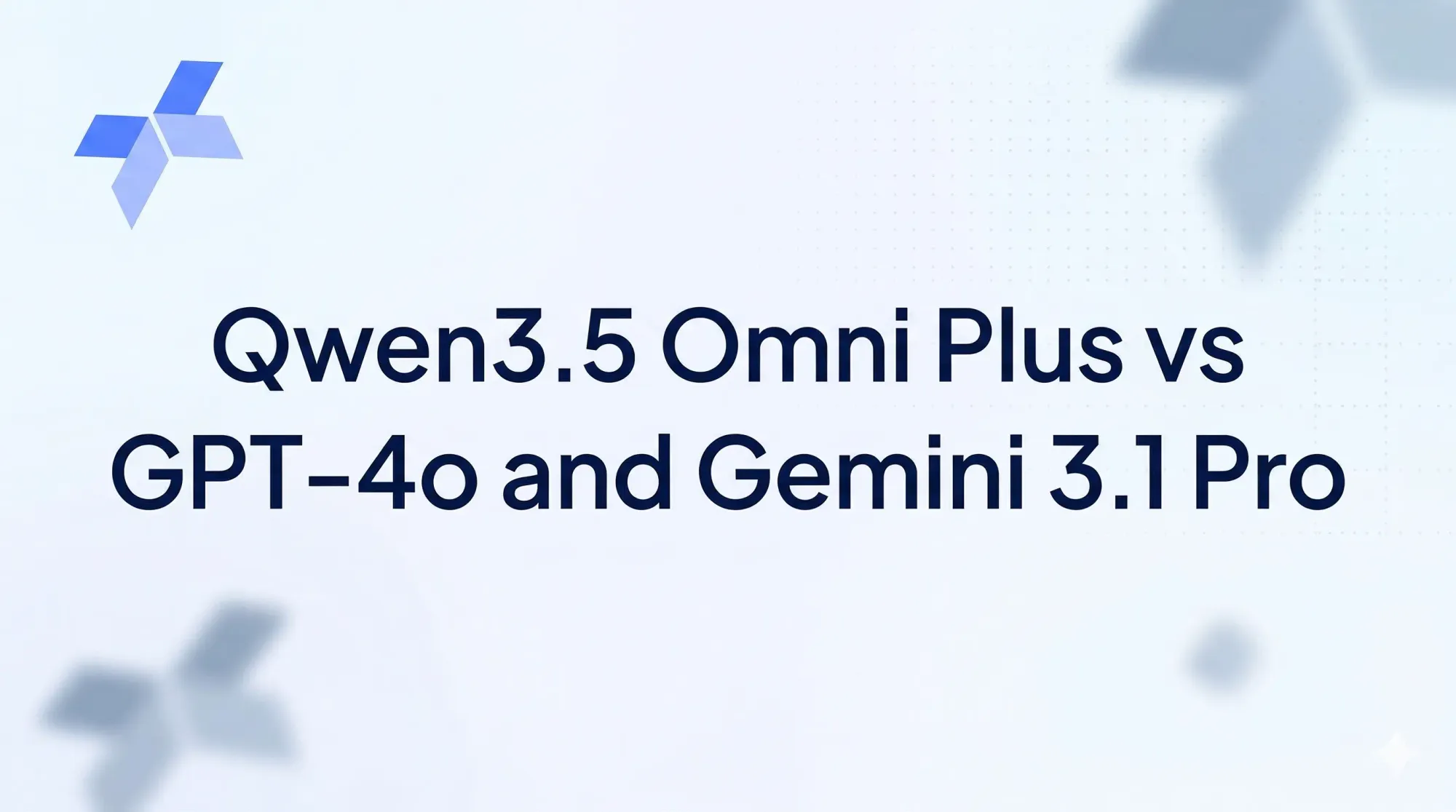 Qwen3.5 Omni Plus vs GPT‑4o and Gemini 3.1 Pro: Benchmarks, Pricing, and Use Cases
