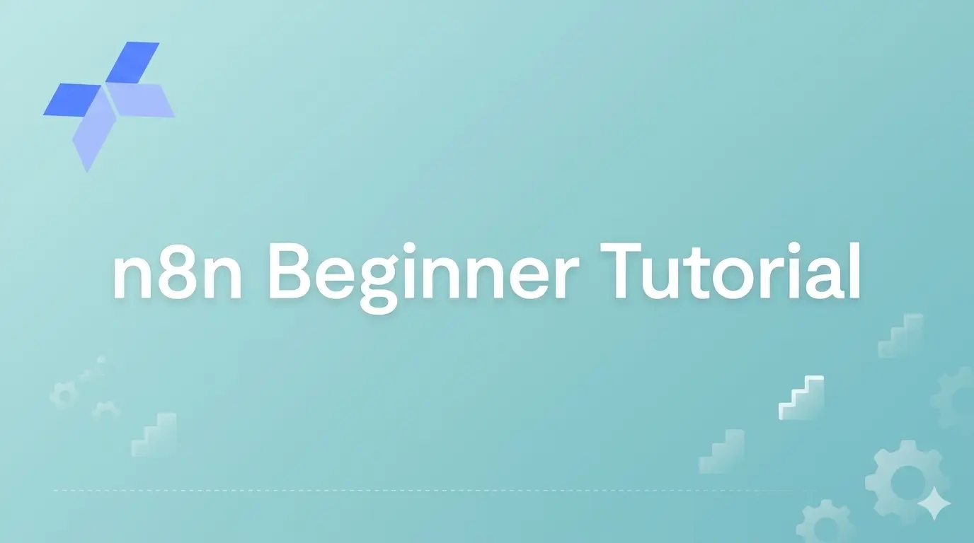 n8n Beginner Tutorial: Full 2026 Guide