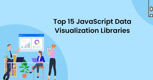 Top 15 JavaScript Data Visualization Libraries
