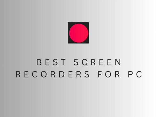 Best Screen Recorder For PC