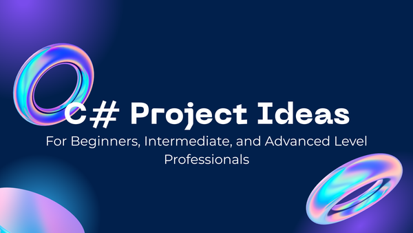 30 Best C# Project Ideas: For Beginners, Intermediate, and Advanced Level Professionals