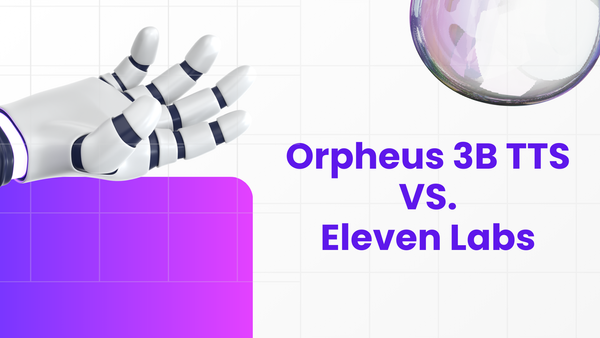 Orpheus 3B vs. Eleven Labs: Best TTS Model Compared