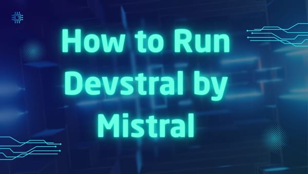 How to Run Devstral by Mistral