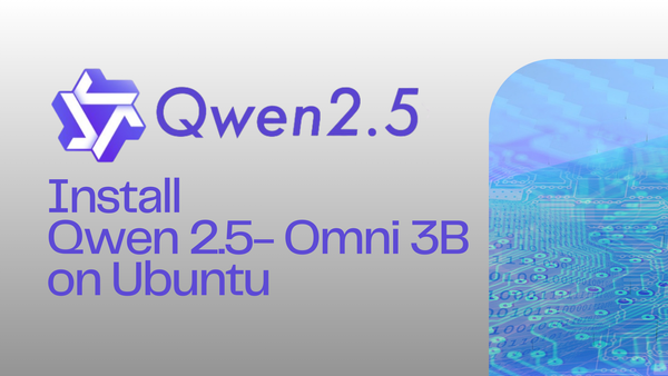 Install Qwen 2.5- Omni 3B on Ubuntu