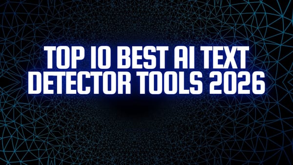 Top 10 Best AI Text Detector Tools 2026