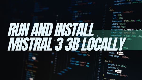 Run and Install Mistral 3 3B Locally: The Complete Guide