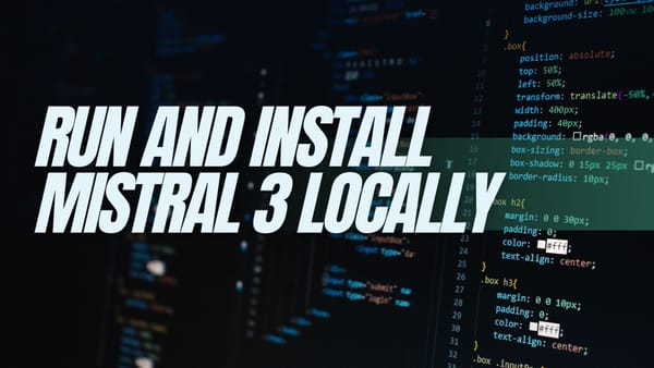 Run and Install Mistral 3 Locally