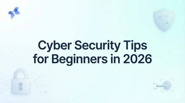 Cyber Security Tips for Beginners in 2026