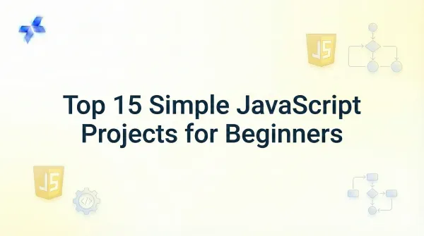 Top 15 Simple JavaScript Projects for Beginners