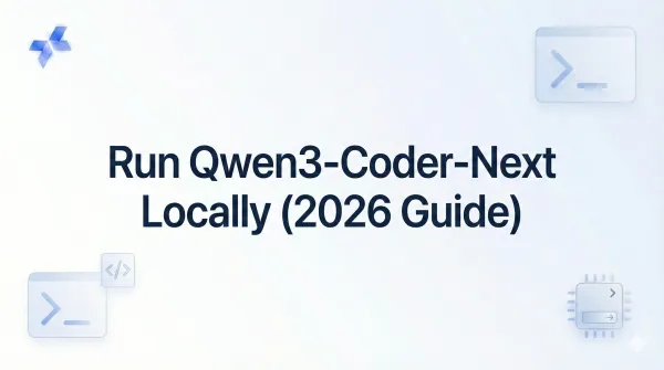Run Qwen3-Coder-Next Locally (2026 Guide)