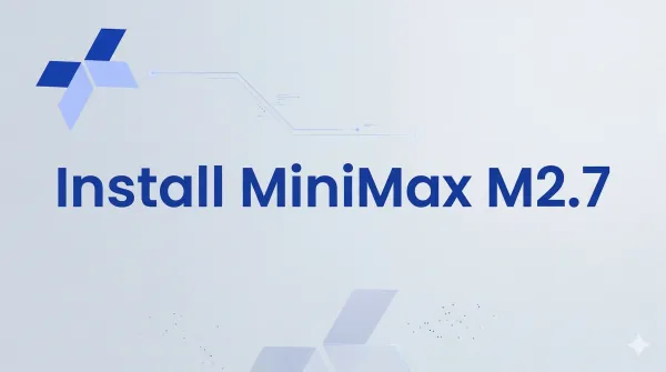 How to Run And Install MiniMax M2.7 for Coding and AI Agents: Benchmark and Test