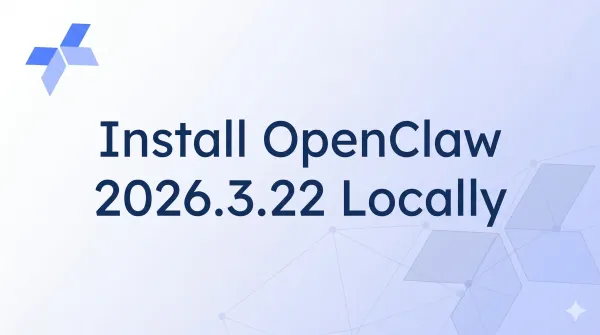 How to Install OpenClaw 2026.3.22 Locally on Windows, macOS, and Linux